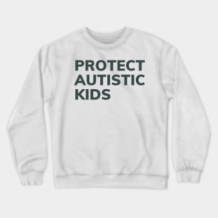 protect autistic kids Crewneck Sweatshirt